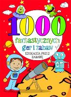 Okładka książki 1000 fantastycznych gier i zabaw