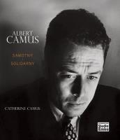 Albert Camus. Samotny i solidarny. Autor: Catherine Camus. SmakLiter.pl Okładka książki Albert Camus. Samotny i solidarny