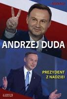 Andrzej Duda Prezydent z nadziei. Autor: Preger Ludwika. SmakLiter.pl Okładka książki Andrzej Duda Prezydent z nadziei