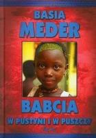 Babcia w pustyni i w puszczy - Basia Meder. Autor: Meder Basia. SmakLiter.pl Okładka książki Babcia w pustyni i w puszczy - Basia Meder