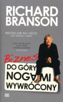 Biznes do góry nogami wywrócony. Autor: Branson Richard. SmakLiter.pl Okładka książki Biznes do góry nogami wywrócony