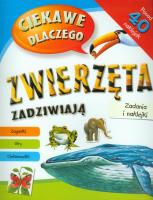Ciekawe dlaczego - Zwierzęta zadziwiają. Autor:   Praca zbiorowa. SmakLiter.pl Okładka książki Ciekawe dlaczego - Zwierzęta zadziwiają