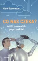 Co nas czeka? Krótki przewodnik do przyszłości. Autor: Stevenson Mark. SmakLiter.pl Okładka książki Co nas czeka? Krótki przewodnik do przyszłości