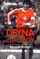 Deyna czyli obcy. Autor: Kołtoń Roman. SmakLiter.pl Okładka książki Deyna czyli obcy