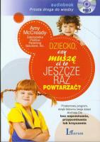 Dziecko, czy muszę Ci to jeszcze raz...? audiobook. Autor: Amy McCready. SmakLiter.pl Okładka książki Dziecko, czy muszę Ci to jeszcze raz...? audiobook