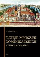 Dzieje mniszek dominikańskich w krajach słowiańskich. Autor: Stefaniak Piotr. SmakLiter.pl Okładka książki Dzieje mniszek dominikańskich w krajach słowiańskich