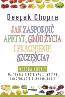Jak zaspokoić apetyt, głód życia i pragnienie.... Autor: Deepak Chopra. SmakLiter.pl Okładka książki Jak zaspokoić apetyt, głód życia i pragnienie...