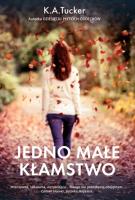 Jedno małe kłamstwo. Autor: Tucker K.A.. SmakLiter.pl Okładka książki Jedno małe kłamstwo