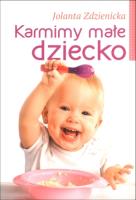 Karmimy małe dziecko. Autor: Jolanta Zdzienicka. SmakLiter.pl Okładka książki Karmimy małe dziecko
