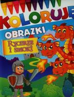 Okładka książki Koloruję obrazki. Rycerze i smoki