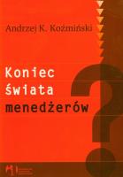 Koniec świata menedżerów. Autor: Koźmiński Andrzej K.. SmakLiter.pl Okładka książki Koniec świata menedżerów