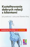 Kształtowanie dobrych relacji z klientami. Autor: Kenzelmann Peter. SmakLiter.pl Okładka książki Kształtowanie dobrych relacji z klientami