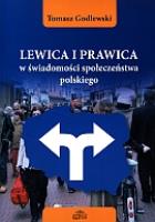 Lewica i prawica w świadomości społeczeństwa polskiego. Autor: Godlewski Tomasz. SmakLiter.pl Okładka książki Lewica i prawica w świadomości społeczeństwa polskiego