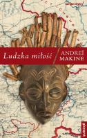 Ludzka miłość. Autor: Makine Andrei. SmakLiter.pl Okładka książki Ludzka miłość
