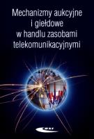 Mechanizmy aukcyjne i giełdowe w handlu zasobami. Autor: Józef Lubacz (red.). SmakLiter.pl Okładka książki Mechanizmy aukcyjne i giełdowe w handlu zasobami