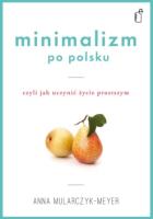Minimalizm po polsku. Autor: Anna Mularczyk- Meyer. SmakLiter.pl Okładka książki Minimalizm po polsku