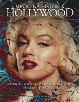 Mroczna historia Hollywood. Autor: Kieron Connolly. SmakLiter.pl Okładka książki Mroczna historia Hollywood