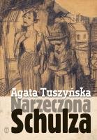 Narzeczona Schulza. Autor: Agata Tuszyńska. SmakLiter.pl Okładka książki Narzeczona Schulza