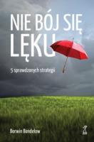 Nie bój się lęku. 5 sprawdzonych strategii w.2015. Autor: Bandelow Borwin. SmakLiter.pl Okładka książki Nie bój się lęku. 5 sprawdzonych strategii w.2015