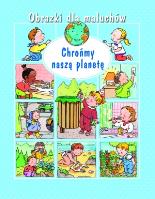 Obrazki dla maluchów - Chrońmy naszą planetę 2014. Autor: Beaumont Emilie. SmakLiter.pl Okładka książki Obrazki dla maluchów - Chrońmy naszą planetę 2014