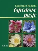 Ogrodowe pasje. Autor: Eugeniusz Radziul. SmakLiter.pl Okładka książki Ogrodowe pasje