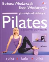 Pilates z drobnymi przyrządami. Autor: Bożena Włodarczyk, Ilona Włodarczyk. SmakLiter.pl Okładka książki Pilates z drobnymi przyrządami
