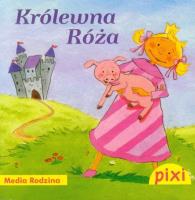 Pixi 1 - Królewna Róża  Media Rodzina. Autor: Schmitt Petra Maria. SmakLiter.pl Okładka książki Pixi 1 - Królewna Róża  Media Rodzina