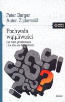 Pochwała wątpliwości. Jak mieć przekonania.... Autor: Berger Peter L., Zijderveld Anton. SmakLiter.pl Okładka książki Pochwała wątpliwości. Jak mieć przekonania...