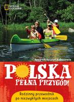 Polska pełna przygód! Rodzinny przewodnik po.... Autor: AnnaKobus, Anna i Krzysztof Kobusowie. SmakLiter.pl Okładka książki Polska pełna przygód! Rodzinny przewodnik po...