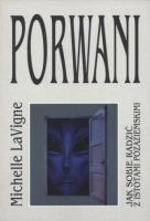 Porwani. Jak sobie radzić z istotami pozaziemskimi. Autor: Michelle LaVigne. SmakLiter.pl Okładka książki Porwani. Jak sobie radzić z istotami pozaziemskimi