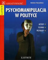 Psychomanipulacja w polityce. Autor: Monika Pabijańska. SmakLiter.pl Okładka książki Psychomanipulacja w polityce