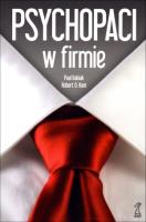 Psychopaci w firmie. Autor: Babiak Paul. SmakLiter.pl Okładka książki Psychopaci w firmie