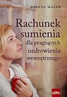 Rachunek sumienia dla pragnących uzdrowienia wewn.. Autor: Dorota Mazur (oprac.). SmakLiter.pl Okładka książki Rachunek sumienia dla pragnących uzdrowienia wewn.
