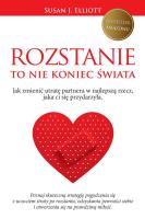 Rozstanie to nie koniec świata. Autor: Elliott Susan J.. SmakLiter.pl Okładka książki Rozstanie to nie koniec świata