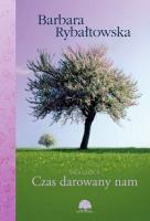 Saga. Część 5. Czas darowany nam. Autor: Rybałtowska Barbara. SmakLiter.pl Okładka książki Saga. Część 5. Czas darowany nam