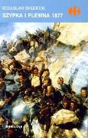 Szypka i Plewna 1877 . Autor: Brodecki Bogusław. SmakLiter.pl Okładka książki Szypka i Plewna 1877