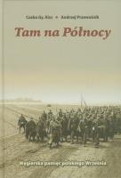 Tam na Północy. Autor: Kiss Csaba Gy., Przewoźnik Andrzej. SmakLiter.pl Okładka książki Tam na Północy