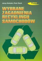 Wybrane zagadnienia recyklingu samochodów. Autor: Osiński Jerzy, Żach Piotr. SmakLiter.pl Okładka książki Wybrane zagadnienia recyklingu samochodów