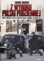 Z wyroku Polski Podziemnej. Autor: Kulesza Juliusz. SmakLiter.pl Okładka książki Z wyroku Polski Podziemnej
