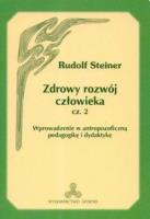 Zdrowy rozwój człowieka część 2. Autor: Rudolf Steiner. SmakLiter.pl Okładka książki Zdrowy rozwój człowieka część 2