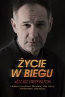 Życie w biegu. O ludziach, miejscach, literaturze,. Autor: Drzewucki Janusz. SmakLiter.pl Okładka książki Życie w biegu. O ludziach, miejscach, literaturze,