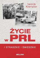 Życie w PRL. I strasznie i śmiesznie. Autor: Iwona Kienzler. SmakLiter.pl Okładka książki Życie w PRL. I strasznie i śmiesznie