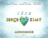 1812 Serce zimy - Audiobook. Autor:   Praca zbiorowa. SmakLiter.pl Okładka książki 1812 Serce zimy - Audiobook