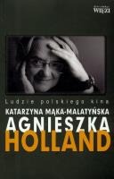 Agnieszka Holland. Ludzie polskiego kina. Autor: Mąka-Malatyńska Katarzyna. SmakLiter.pl Okładka książki Agnieszka Holland. Ludzie polskiego kina