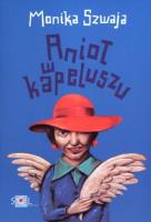 Anioł w kapeluszu.. Autor: Monika Szwaja. SmakLiter.pl Okładka książki Anioł w kapeluszu.