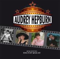 Audrey Hepburn. Retrospektywa. Autor: Knight Timothy. SmakLiter.pl Okładka książki Audrey Hepburn. Retrospektywa