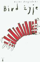 Bird żyje. Autor: Jagielski Piotr. SmakLiter.pl Okładka książki Bird żyje