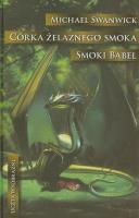 Córka żelaznego smoka. Smoki Babel. Autor: Swanwick Michael. SmakLiter.pl Okładka książki Córka żelaznego smoka. Smoki Babel