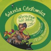 Hipopotam lubi błoto i inne wiersze..audiobook. Autor: Wanda Chotomska. SmakLiter.pl Okładka książki Hipopotam lubi błoto i inne wiersze..audiobook