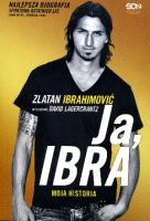 Ja, Ibra w.2014. Autor: Zlatan Ibrahimović, David Lagercrantz. SmakLiter.pl Okładka książki Ja, Ibra w.2014